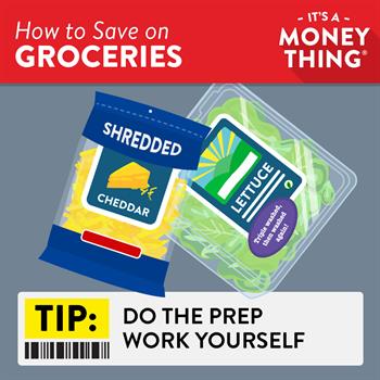 Save on Groceries 3 Save on Groceries: Do the Prep Work Yourself