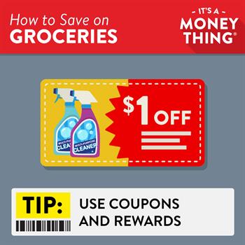 Save on Groceries 4 Save on Groceries: Use Coupons and Rewards