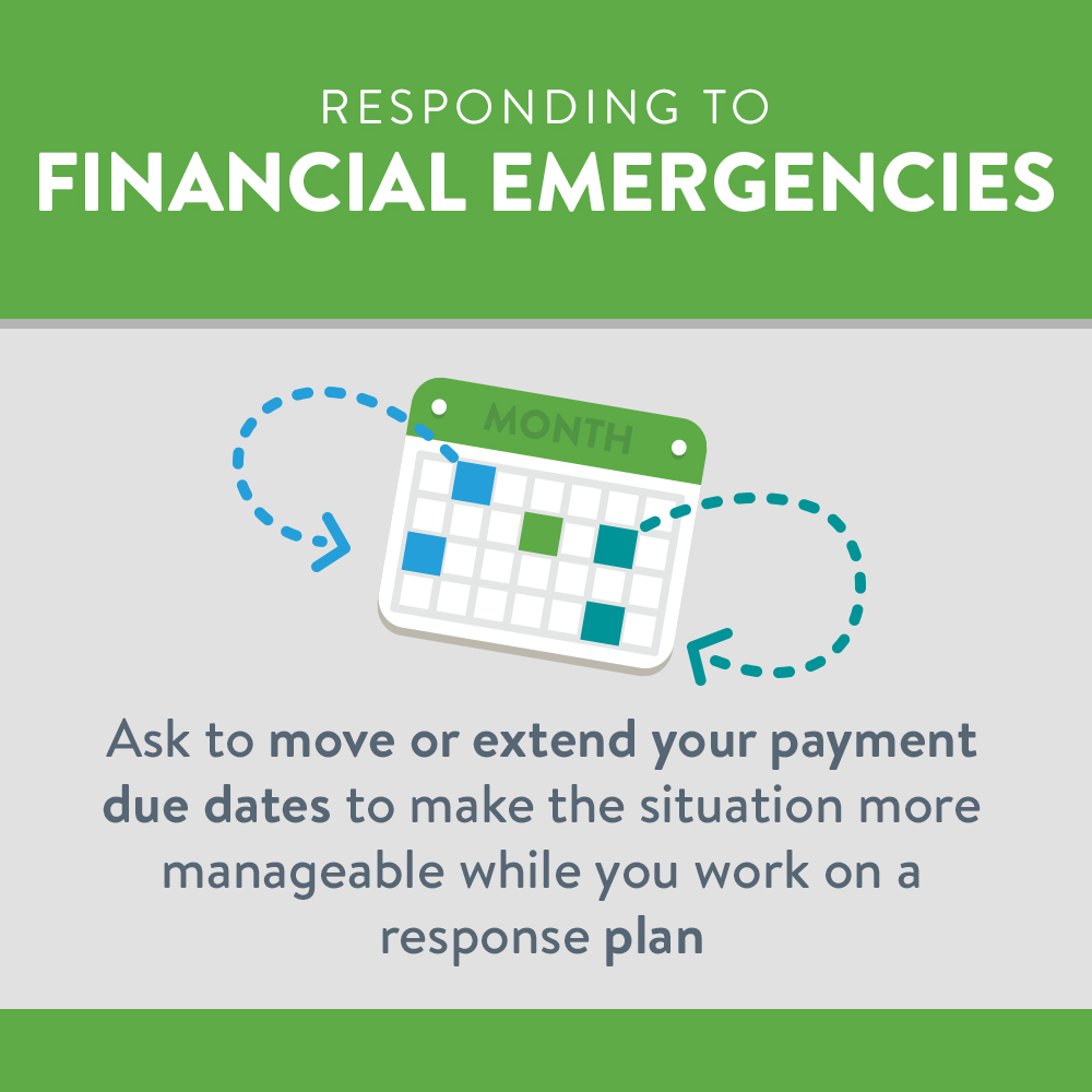 Ask to move or extend your payment due dates to make the situation more manageable while you work on a response plan.
