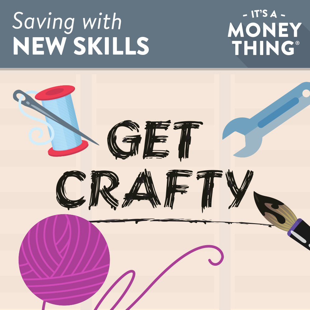 Saving with New Skills - Get Crafty