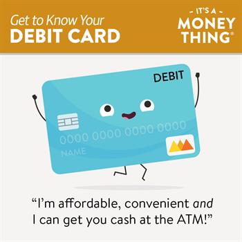 Comparing Cards- 1 Get you know your Debit Card: Affordable, Convenient, and useful to get cash at ATMs.