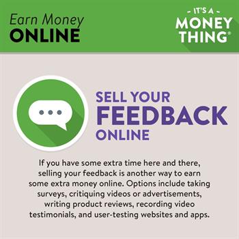 Earn Money Online 4 Earn Money Online: Selling your feedback is another way to earn some extra money online.