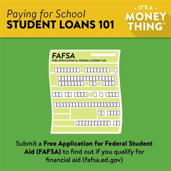 Student Loans 3 Students Loans: Submit a FAFSA to find out if you qualify for financial aid.