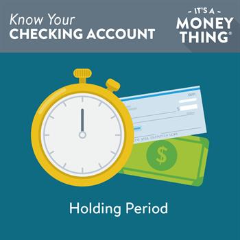 Know your checking account: Holding periods exist whenever you use checks for payment